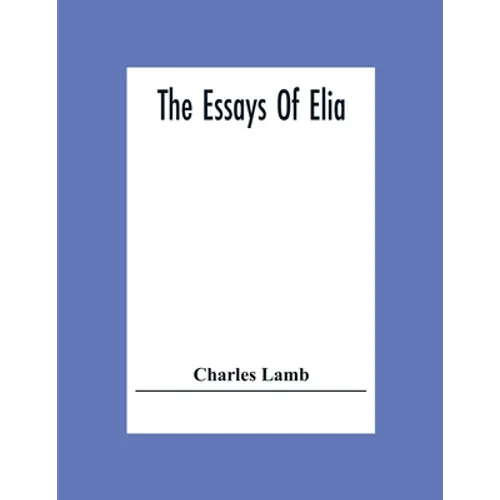 The Essays Of Elia