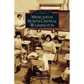 Mexicans in North Central Washington