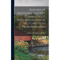 History of Middlesex County, Connecticut, With Biographical Sketches of its Prominent Men