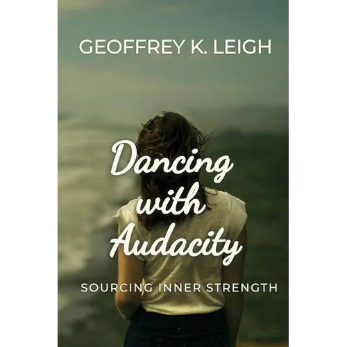 Dancing With Audacity: Sourcing Inner Strength