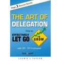 The Art of Delegation: How to Effectively Let Go to Grow with 20-34 Employees
