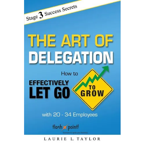 The Art of Delegation: How to Effectively Let Go to Grow with 20-34 Employees