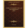 A Guide To Caerphilly Castle And The Neighborhood (1895)