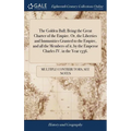 The Golden Bull; Being the Great Charter of the Empire. Or, the Liberties and Immunities Granted to the Empire, and all the Members of it, by the Empe