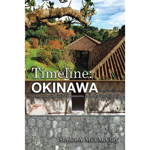 Timeline: Okinawa: A Chronology of Historical Moments in the Ryukyu Islands