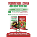 Type 2 Diabetes Cookbook and Action Plan & Blood Pressure Solution - 2 Books in 1 Bundle: Ultimate Beginner's Book Collection to Naturally Lower Your