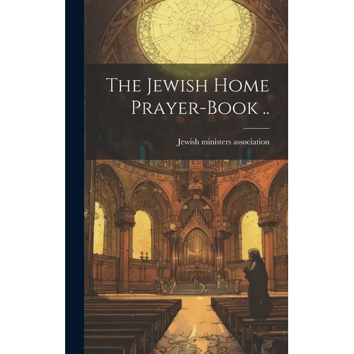 The Jewish Home Prayer-book ..