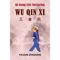 Qi-Gong Life-Nurturing: Wu Qin Xi