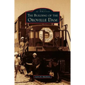 Building of the Oroville Dam
