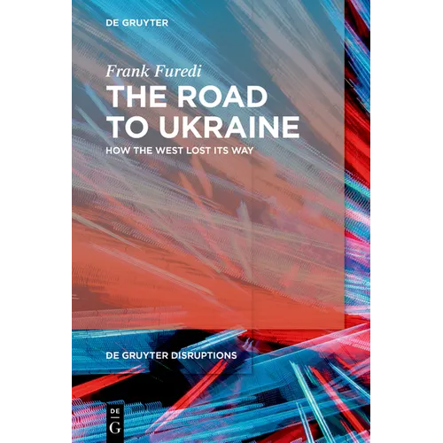 The Road to Ukraine: How the West Lost Its Way