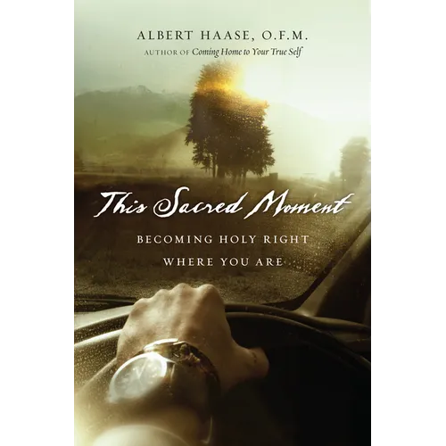 This Sacred Moment: Becoming Holy Right Where You Are