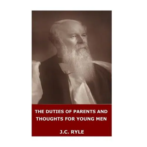 The Duties of Parents and Thoughts for Young Men