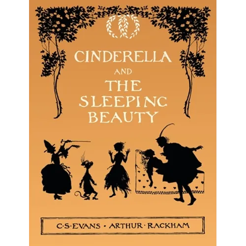 Cinderella and The Sleeping Beauty - Illustrated by Arthur Rackham