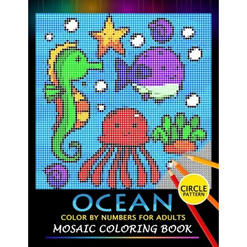 Ocean Color by Numbers for Adults: Mosaic Coloring Book Stress Relieving Design Puzzle Quest