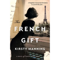 The French Gift: A Novel of World War II Paris