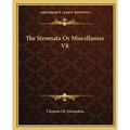 The Stromata Or Miscellanies V8