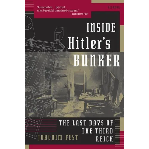 Inside Hitler's Bunker: The Last Days of the Third Reich