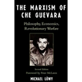 The Marxism of Che Guevara: Philosophy, Economics, Revolutionary Warfare