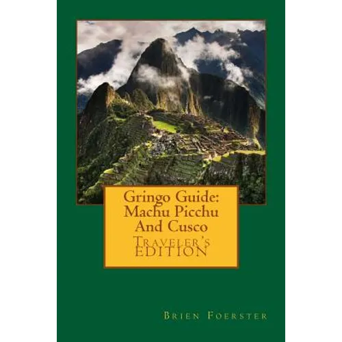 Gringo Guide: Machu Picchu And Cusco