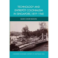 Technology and Entrepot Colonialism in Singapore, 1819-1940