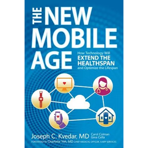 The New Mobile Age: How Technology Will Extend the Healthspan and Optimize the Lifespan