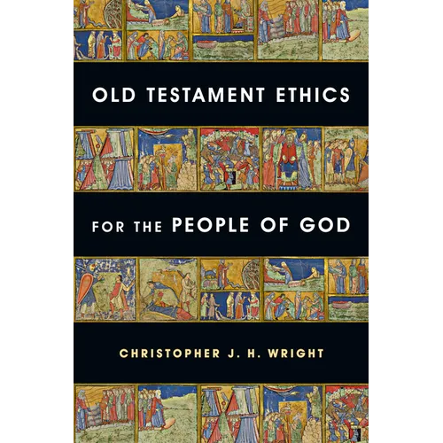 Old Testament Ethics for the People of God