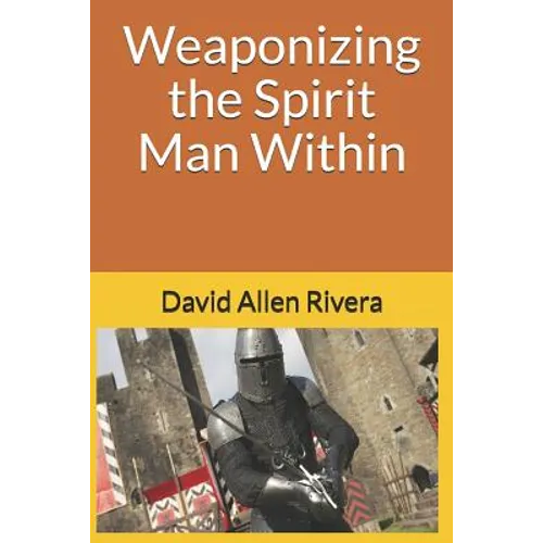 Weaponizing the Spirit Man Within