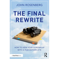The Final Rewrite: How to View Your Screenplay with a Film Editor's Eye