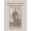 Cornwell Chronicles: Tales of an American Life on the Erie Canal, Building Chicago, in the Volunteer Civil War Western Army, on the Farm, i