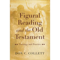 Figural Reading and the Old Testament: Theology and Practice