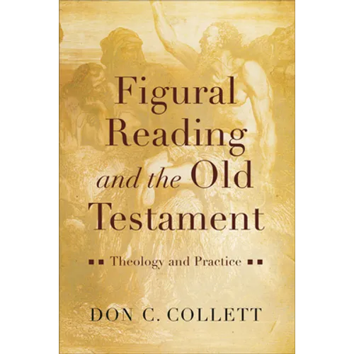 Figural Reading and the Old Testament: Theology and Practice