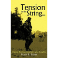 Tension on the String...: Classic Bowhunting Tales and Insights