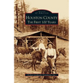 Houston County: The First 100 Years