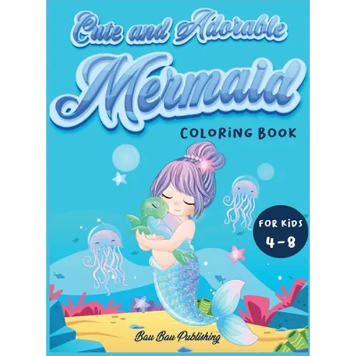 Cute and Adorable Mermaid Coloring Book for kids 4-8: An Activity book with gorgeous mermaids and ocean animals. A funny gift idea for boys and girls