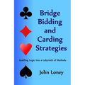 Bridge Bidding and Carding Strategies: Instilling logic into a labyrinth of methods