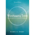 Worshipping Trinity, Second Edition: Coming Back to the Heart of Worship