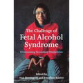 The Challenge of Fetal Alcohol Syndrome: Overcoming Secondary Disabilities