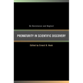 Prematurity in Scientific Discovery: On Resistance and Neglect