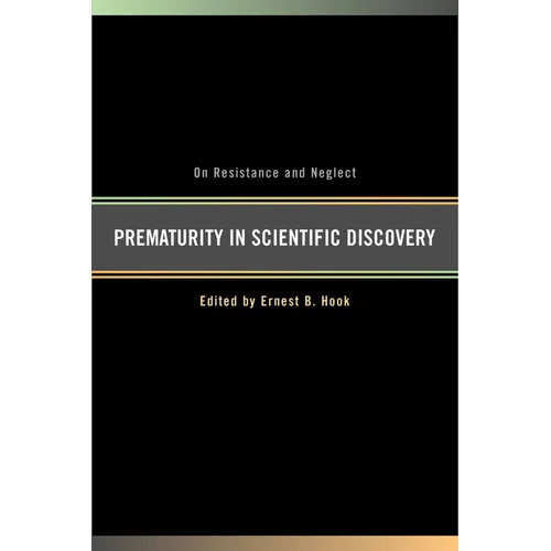 Prematurity in Scientific Discovery: On Resistance and Neglect