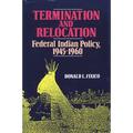 Termination and Relocation: Federal Indian Policy, 1945-1960