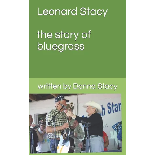 Leonard Stacy A story of Bluegrass music
