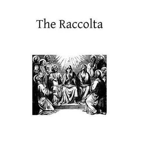 The Raccolta: Or Collection of Indulgenced Prayers & Good Works