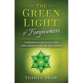 The Green Light of Forgiveness: A meditation on forgiveness to take total control over your life after trauma