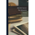 Montagu Norman: a Study in Financial Statesmanship. --