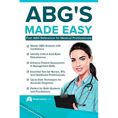 ABG'S Made Easy: An Easy Reference for RN's and RRT's