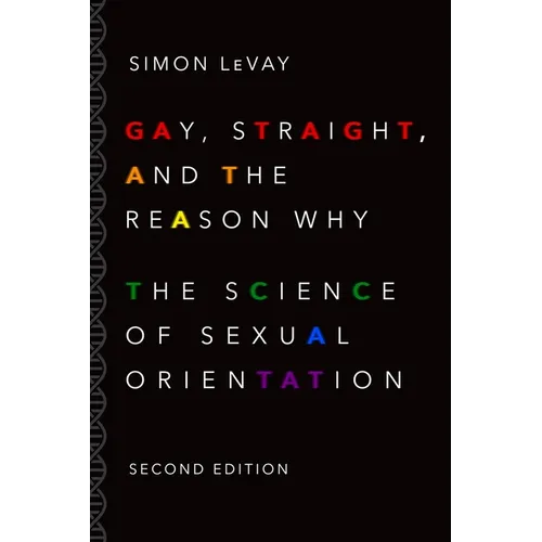 Gay, Straight, and the Reason Why: The Science of Sexual Orientation (Revised)