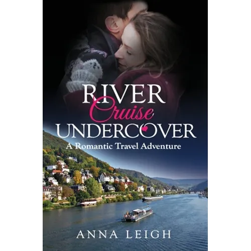 River Cruise Undercover: A Romantic Travel Adventure