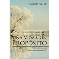 Una Vida Con Propósito: Todo comienza aquí "El Genesis de tu Educacion"