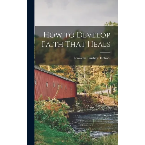 How to Develop Faith That Heals