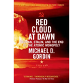Red Cloud at Dawn: Truman, Stalin, and the End of the Atomic Monopoly